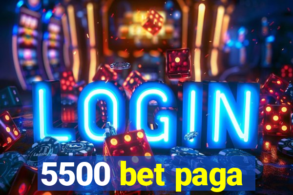 5500 bet paga